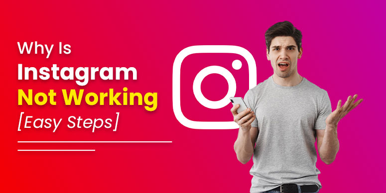 Why Is Instagram Not Working – [Easy Steps]