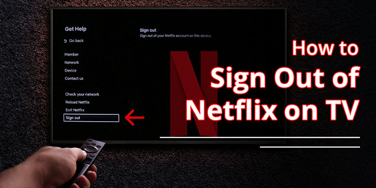 How To Sign Out Of Netflix On TV: [Useful Tips To Follow!]