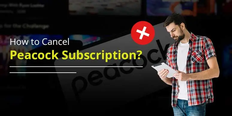 How to Cancel Peacock Subscription? [Streamlined Ways] 